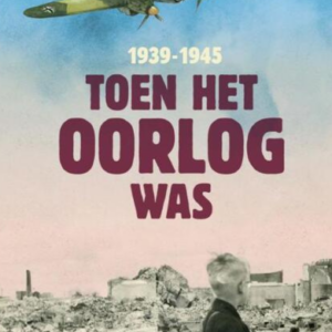 1939-1945 Toen het Oorlog was