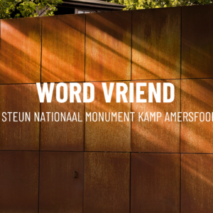 Steun Nationaal Monument Kamp Amersfoort en word Vriend