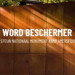 Steun Nationaal Monument Kamp Amersfoort en word Beschermer